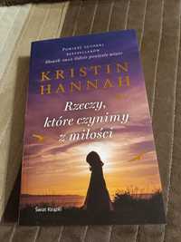 Rzeczy, które czynimy z miłości Kristin Hannah