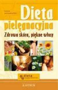 Dieta pielęgnacyjna. Zdrowa skóra, piękne włosy - Barbara Jakimowicz-