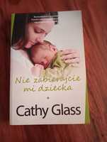Nie zabierajcie mi dziecka Cathy Glass