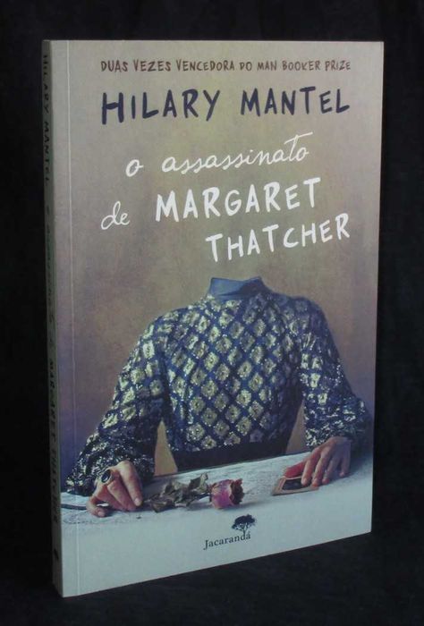 Livro O Assassinato de Margaret Thatcher Hilary Mantel
