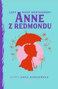 Anne z Redmondu - Lucy Maud Montgomery, Anna Bańkowska