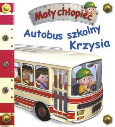 Mały chłopiec. Autobus szkolny Krzysia - Emilie Beaumont, Nathalie Be