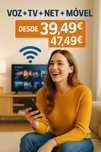 TV + Internet + Voz + Móvel desde 39,49€ / 47,49€ Mês!