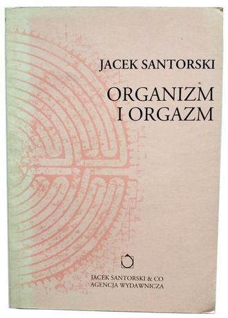 ORGANIZM I ORGAZM, Jacek Santorski, pierwsze polskie wydanie, UNIKAT!