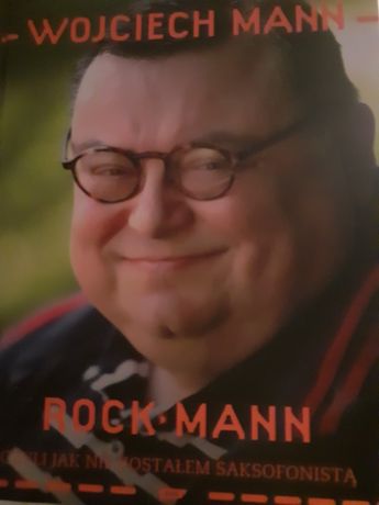 Wojciech Mann- ROCK-MANN czyli jak nie zostałem saksofonistą