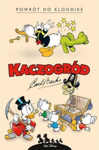 Kaczogród.Carl Barks .Powrót do Klondike i ...T.1 - Carl Barks, Carl