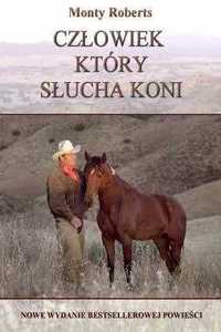 Człowiek który słucha koni Monty Roberts NOWE WYDANIE