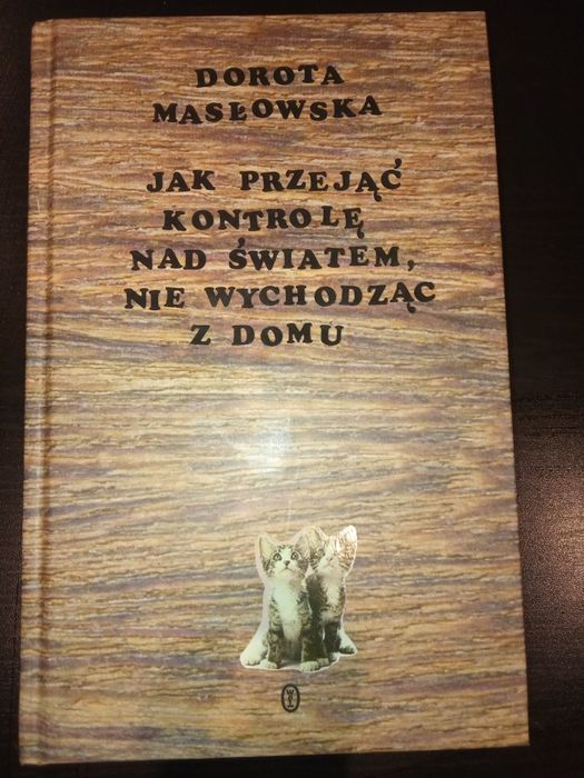 Jak przejąć kontrolę nad światem, nie wychodząc z domu