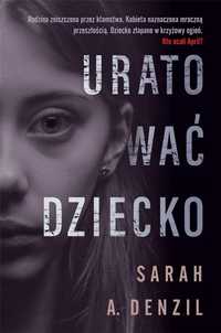 Uratować Dziecko, Sarah A. Denzil