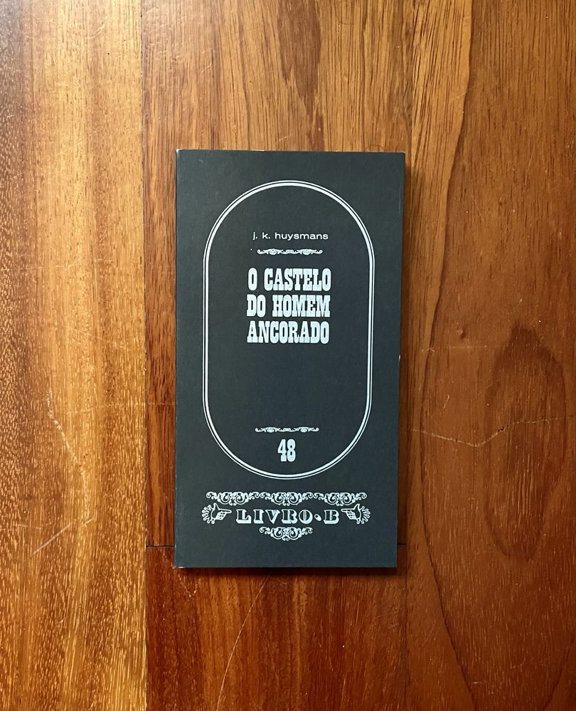 J. K. Huysmans - O Castelo do Homem Ancorado