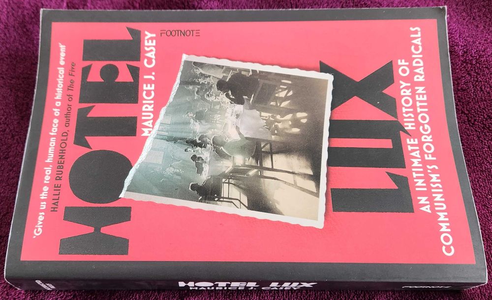 M. Casey- Hotel Lux; Intimate History of Communism Forgotten Radicals.