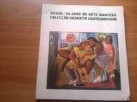 Brasil * 60 Anos de Arte Moderna Colecção Gilberto Chateaubriand