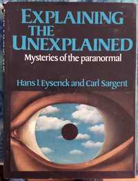 Explaining the Unexplained - Mysteries of the paranormal