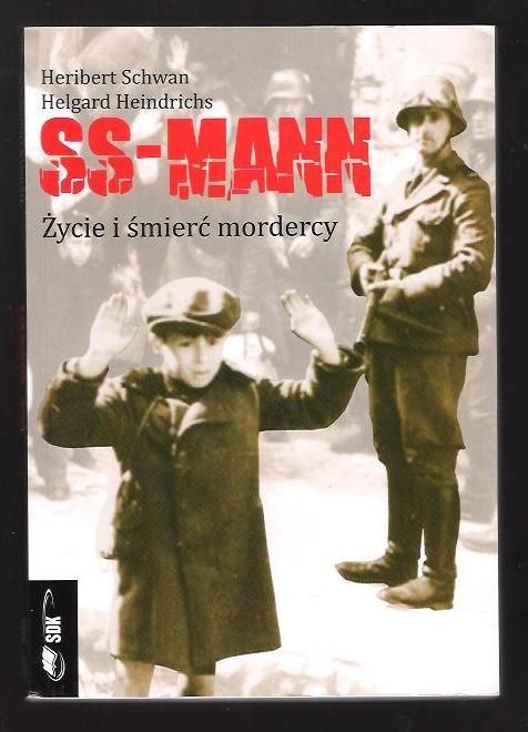 SS-man. Życie i śmierć mordercy --- Heribert Schwan,Helgard Heindrichs