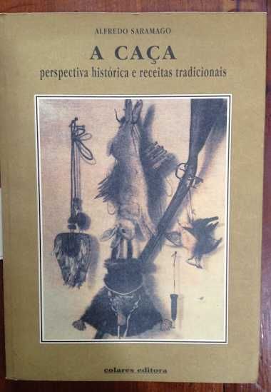 "CAÇA, Perspectiva Histórica e Receitas Tradicionais" ALFREDO SARAMAGO