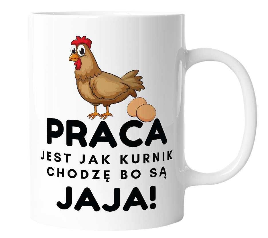 Kubek na prezent PRACA JEST JAK KURNIK śmieszny kubek do pracy