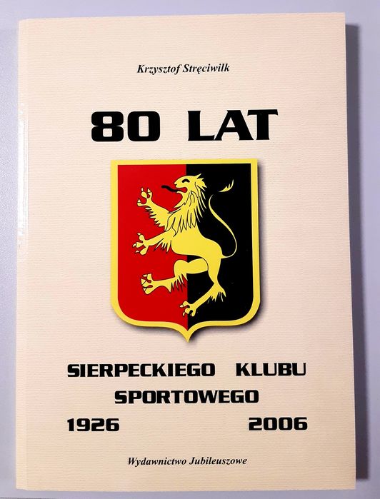 80 lat Sierpeckiego Klubu Sportowego. Sierpc