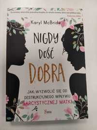 Nigdy dość dobra Karyl McBride Psychologia Psychoterapia