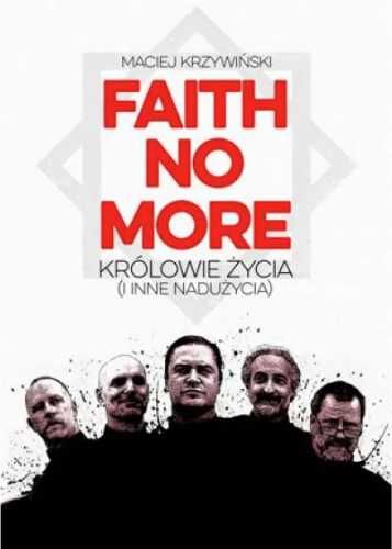 Faith No More: Królowie Życia (i inne nadużycia) - Maciej Krzywiński
