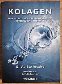 Kolagen- Nowa strategia zachowania zdrowia- S. Batieczko