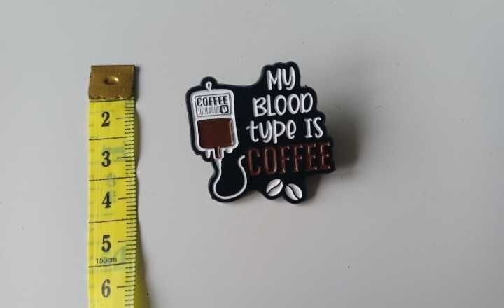 Przypinka My Blood type is coffe