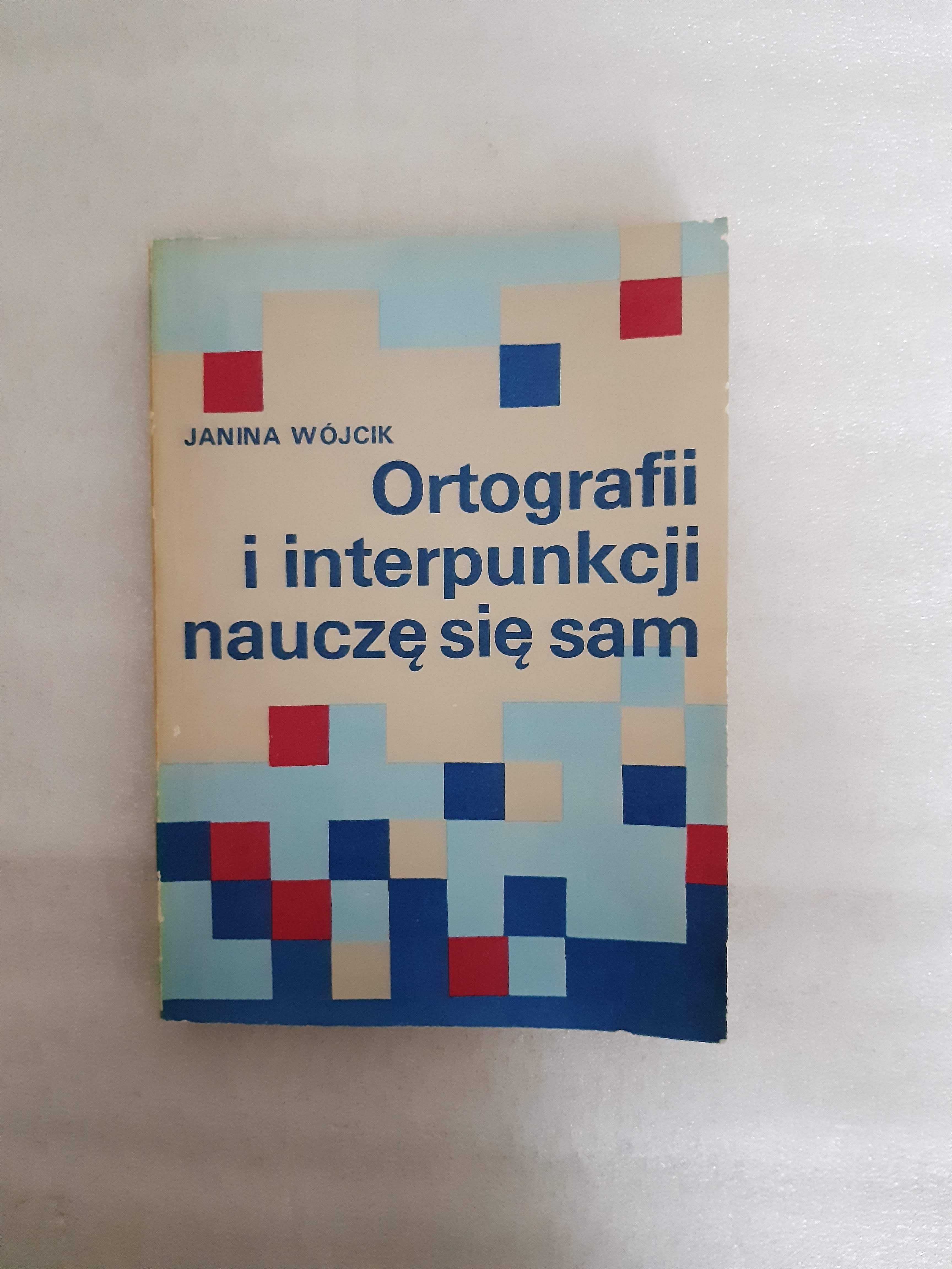 "Ortografii i interpunkcji nauczę się sam" Janina Wójcik