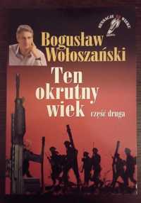 Ten okrutny wiek. Część druga - Bogusław Wołoszański