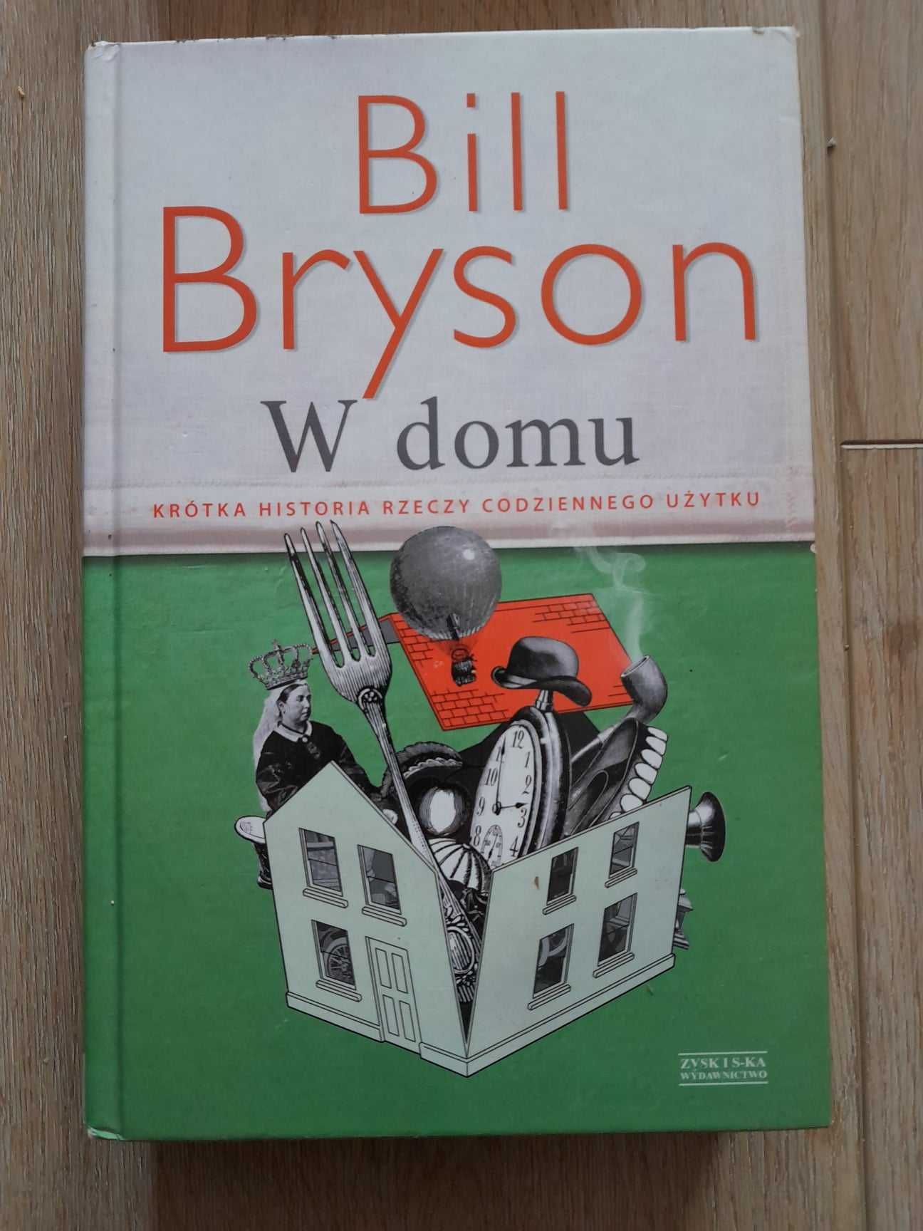 W domu. Krótka historia rzeczy codziennego użytku - Bill Bryson