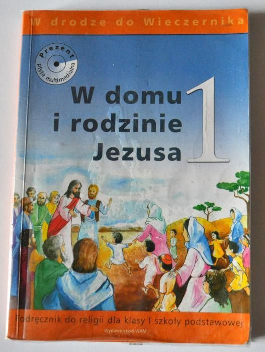 W domu i rodzinie Jezusa 1. Podręcznik do religii dla kl. I szk.podst.