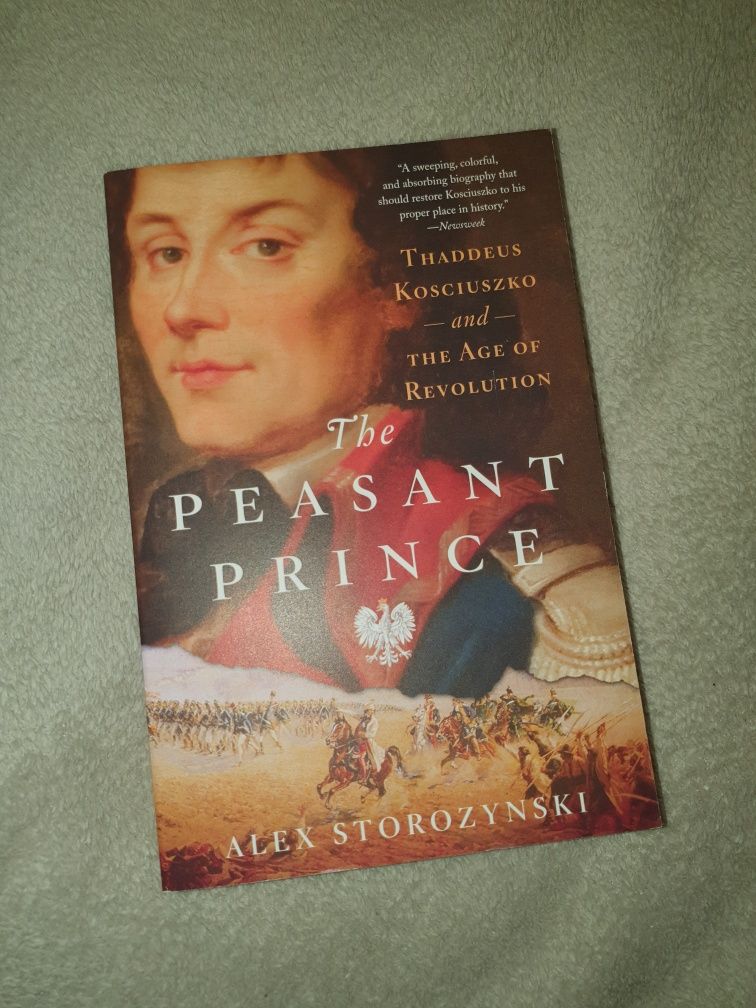 The Peasant Prince: Thaddeus Kosciuszko and the Age of Revolution