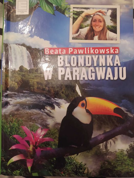 Książka Beaty Pawlikowskiej "Blondynka w Paragwaju"