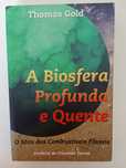 A Biosfera profunda e quente - Thomas Gold