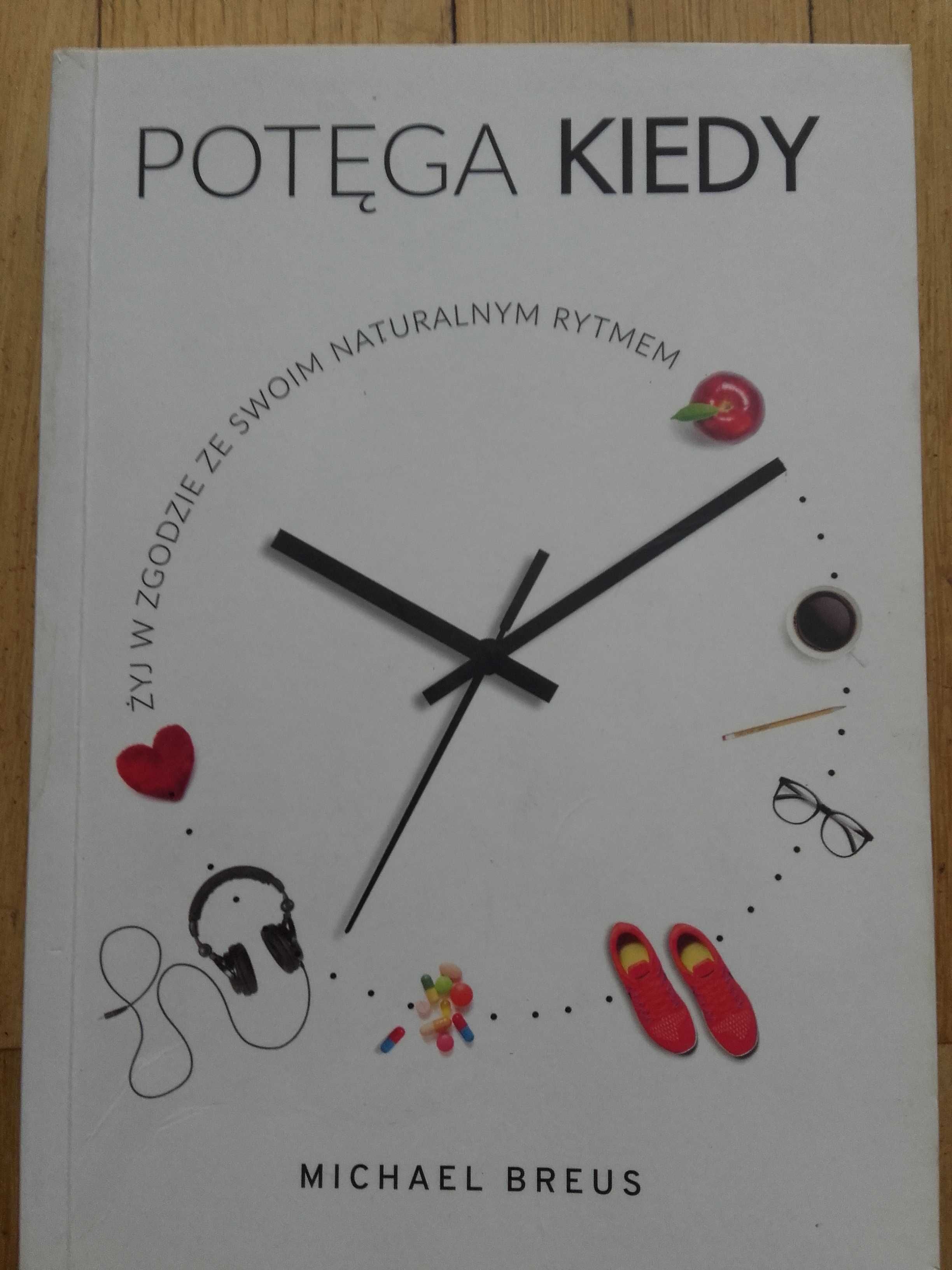 Potęga KIEDY. Żyj w zgodzie ze swoim naturalnym rytmem Michael Breus