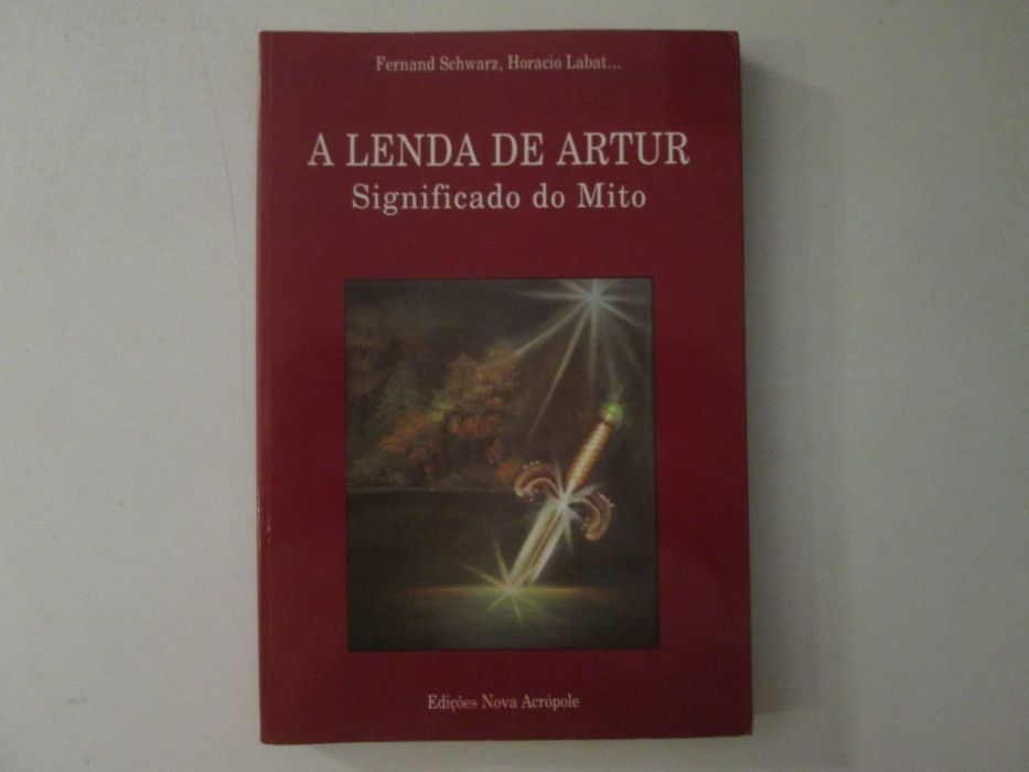 A lenda do Rei Artur-Significado do mito-Fernand Schwarz,Horacio Labat