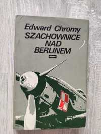 Szachownice nad Berlinem Edward Chromy
