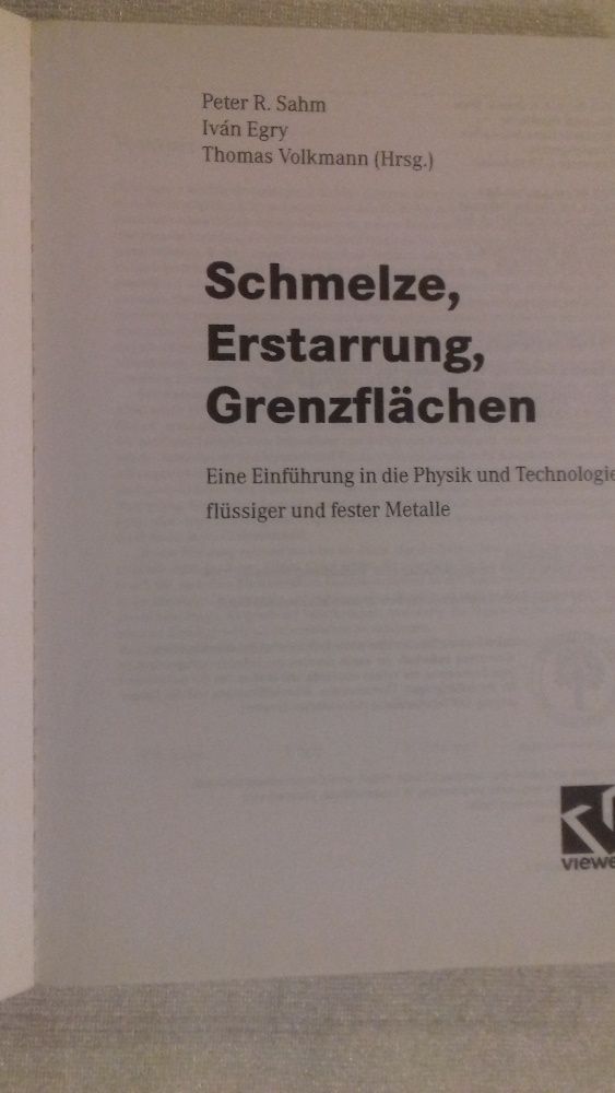 Schmelze, Erstarrung, Grenzflachen. P.R. Sahm, I. Egry, T. Volkmann.