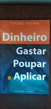 Dinheiro - Gastar, Poupar e Aplicar - Isabel Vieira