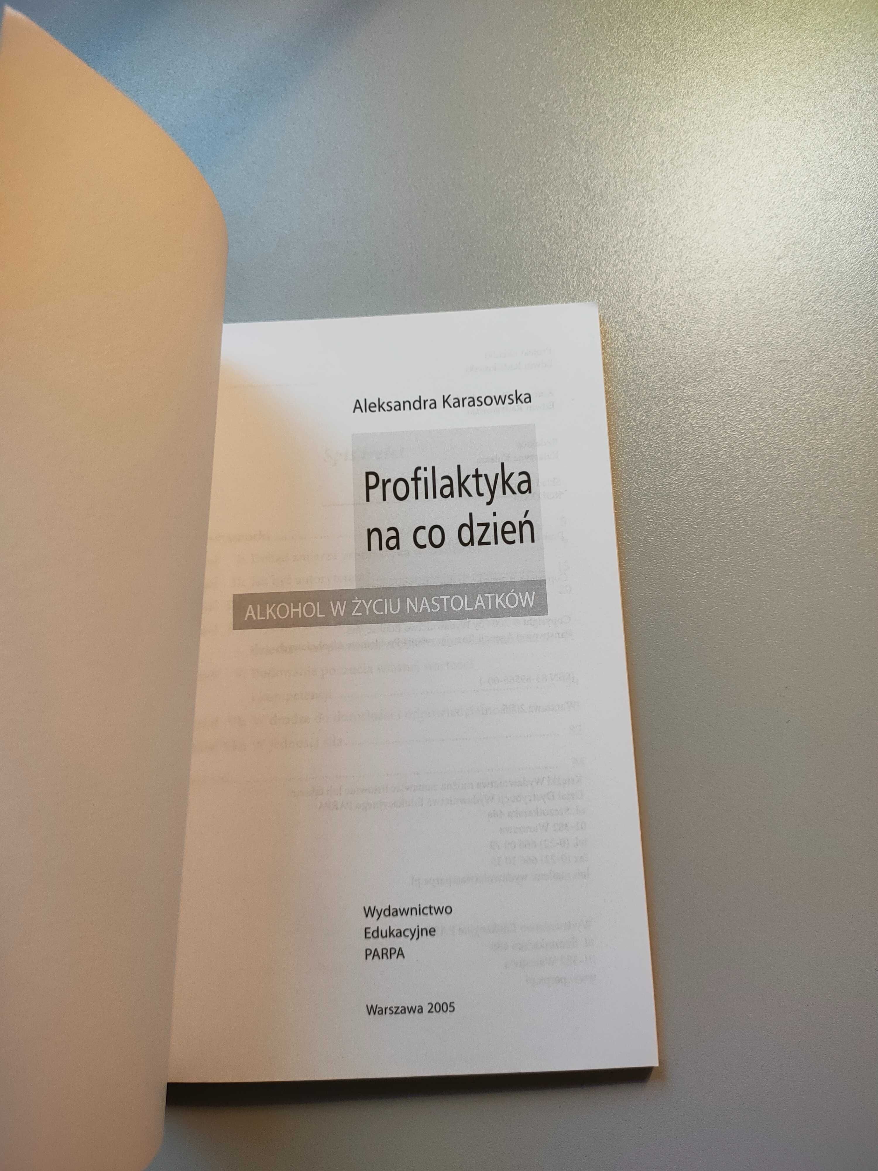 A. Karasowska Profilaktyka na co dzień Alkohol w życiu nastolatków