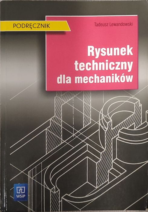 Rysunek techniczny dla mechaników, Wydanie XV 2014 Tadeusz Lewandowski