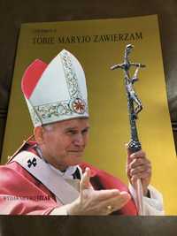 Jan Paweł II Tobie Maryjo Zawierzam