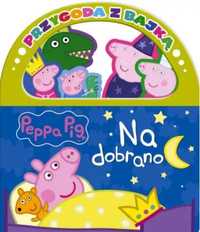 Peppa Pig. Przygoda z Bajką. Na dobranoc - praca zbiorowa