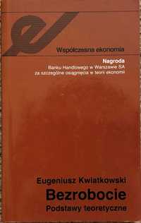 „Bezrobocie. Podstawy teoretyczne” Kwiatkowski Eugeniusz, PWN, 2006