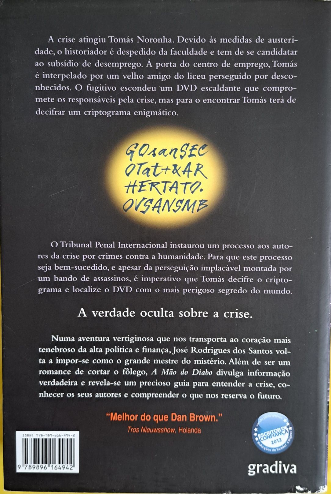 A Chave de Salomão; a Mão do Diabo; O Último Segredo de J.R.dos Santos
