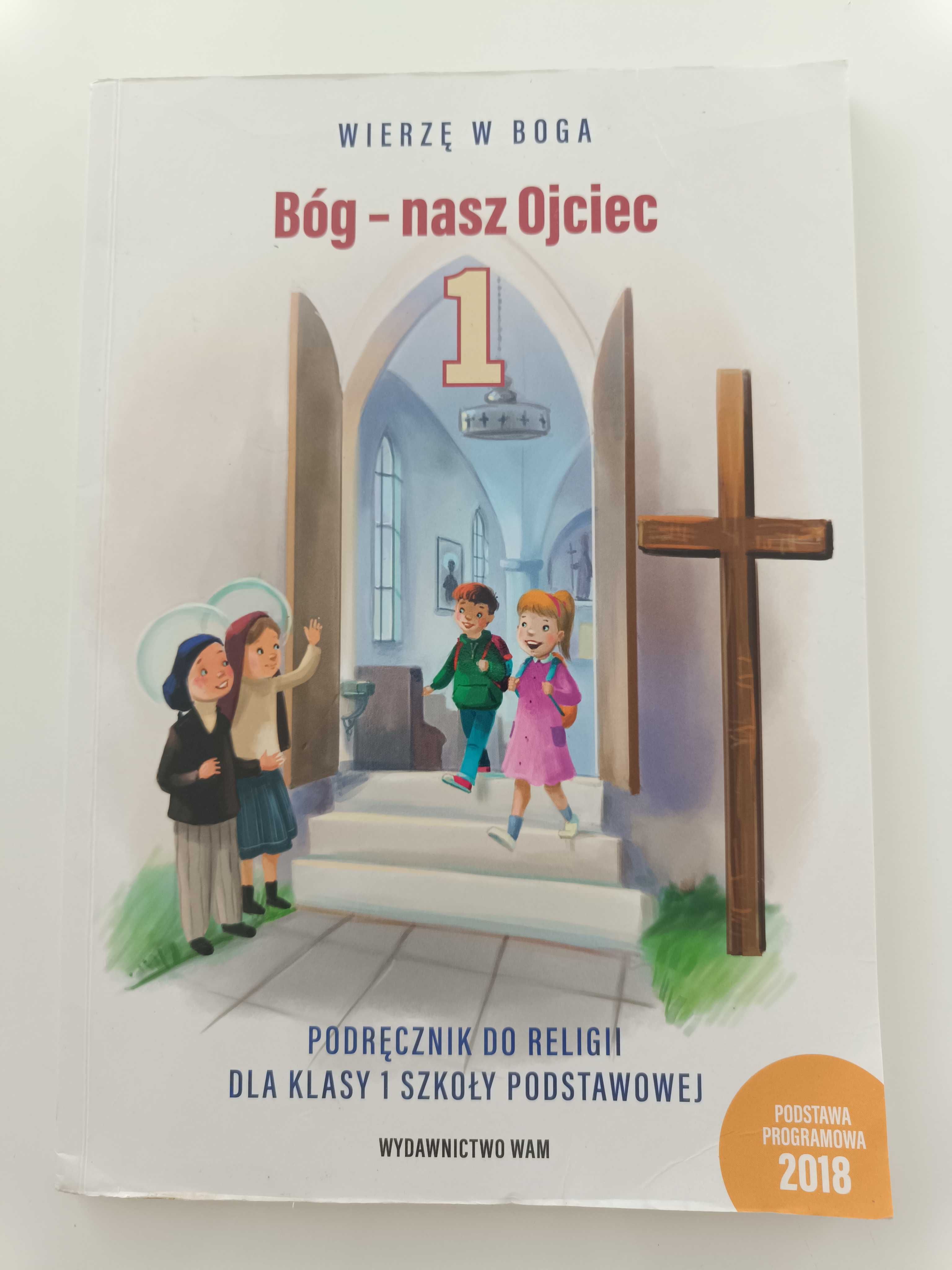 Wierzę w Boga Bóg - nasz Ojciec Podręcznik do religii dla klasy 1