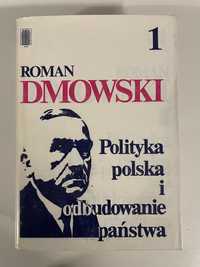 Roman Dmowski - Polityka polska i odbudowa państwa