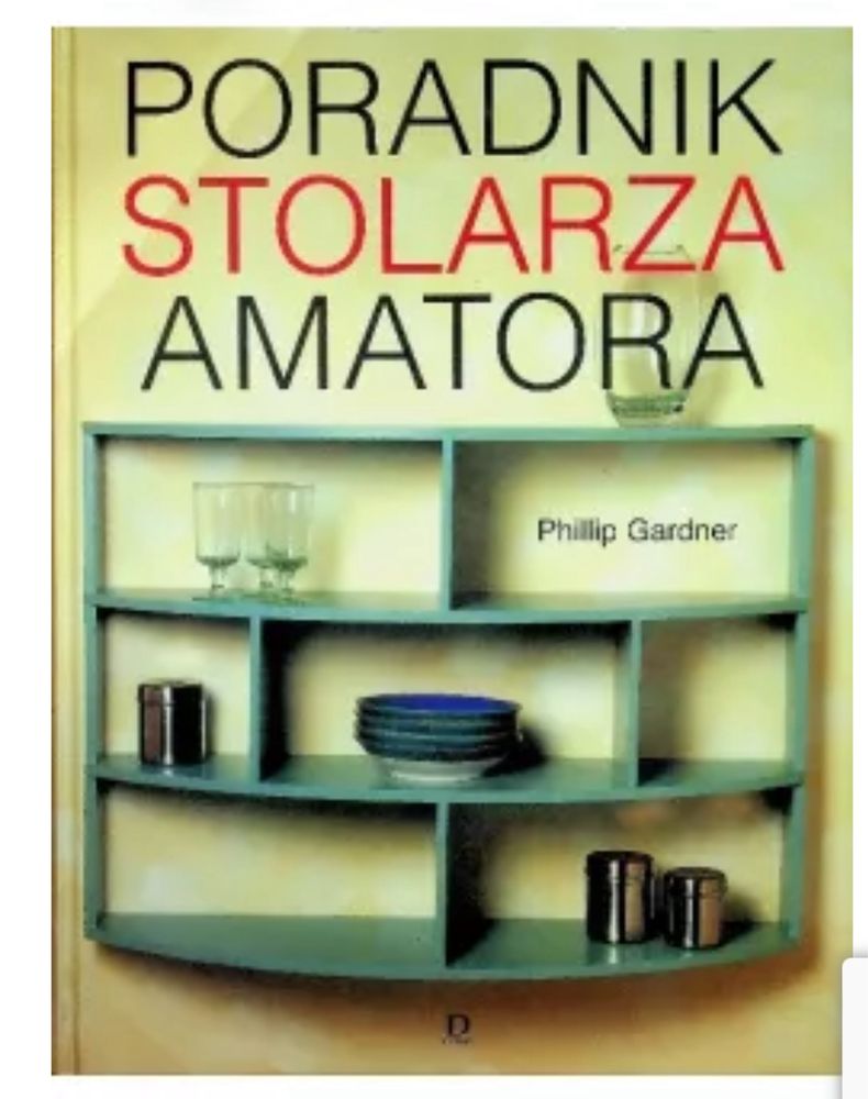 Poradnik stolarza amatora Phillip Gardner