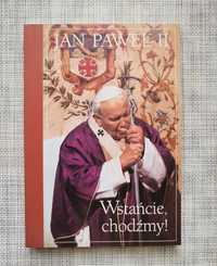 Jan Paweł II książka Wstańcie Chodźmy nowa