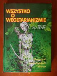 Wszystko o wegetarianizmie Maria Grodecka