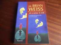 "Só o Amor é Real" de Brian L. Weiss - Edição de 2008