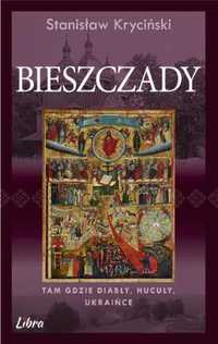 Bieszczady. Tam gdzie diabły, Hucuły, Ukraińce - Kryciński Stanisław